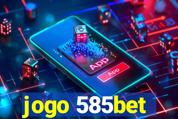 jogo 585bet